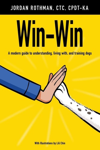 Win-Win A Modern Guide to Understanding, Living With, and Training Dogs