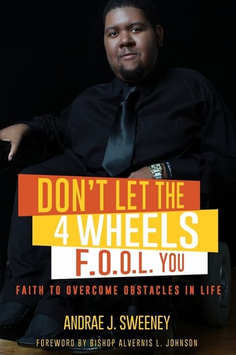 Don't Let the 4 Wheels F. O. O. L. You! Faith to Overcome Obstacles in Life