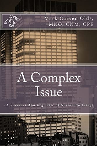 A Complex Issue (a Succinct Apothegmatic of Nation Building)