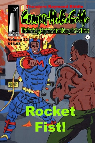 Compu-M. E. C. H, Mechanically Engineered and Computerized Hero Volume 23 Rocket Fist!