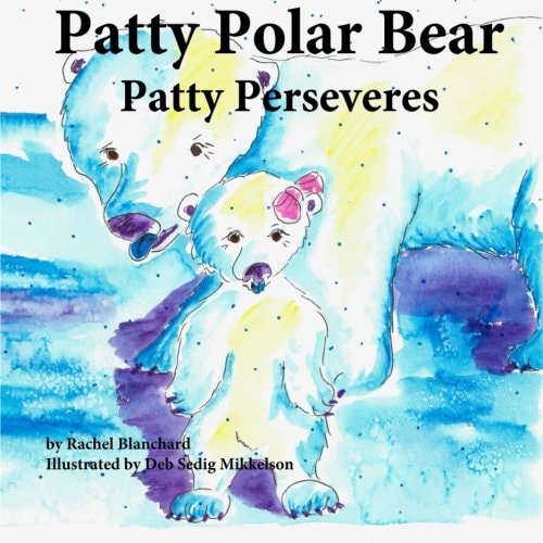 Patty Polar Bear Patty Perseveres