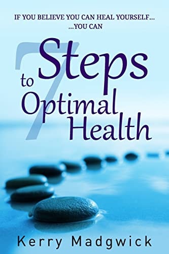 If You Believe You Can Heal Yourself You Can 7 Steps to Optimal Health