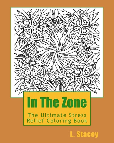 In The Zone The Ultimate Stress Relief Coloring Book