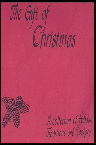 The Gift of Christmas Community Presbyterian Church of San Juan Capistrano Cookbook