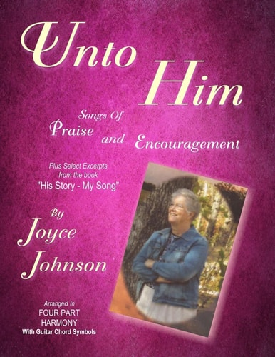 Unto Him Songs of Praise and Encouragement