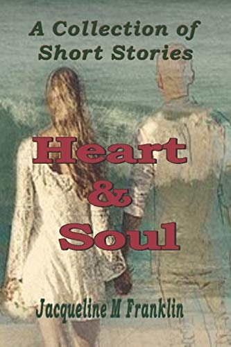 Heart and Soul A Collection of Short Stories