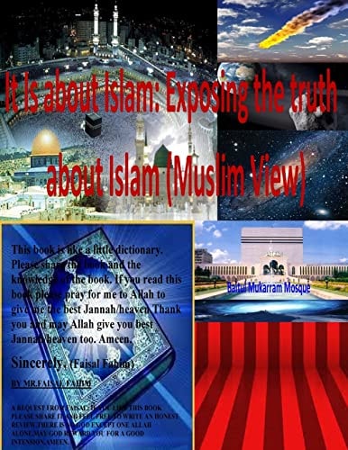 It Is about Islam Exposing the Truth about Islam (Muslim View)