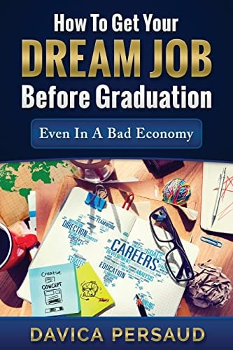 How To Get Your Dream Job Before Graduation Even In A Bad Economy