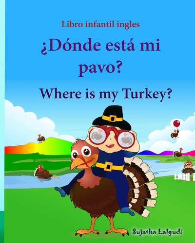 Libro Infantil Ingles Donde Esta Mi Pavo. Where is My Turkey: Libro Infantil Ilustrado Español-inglés (Edición Bilingüe),.