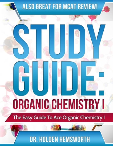 Ace Organic Chemistry I The EASY Guide to Ace Organic Chemistry I
