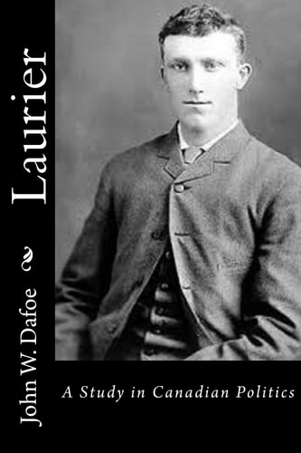 Laurier A Study in Canadian Politics