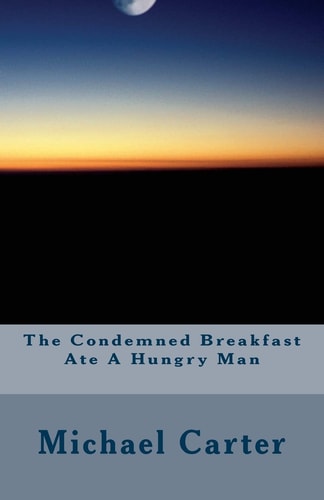The Condemned Breakfast Ate a Hungry Man A Nonsense Story