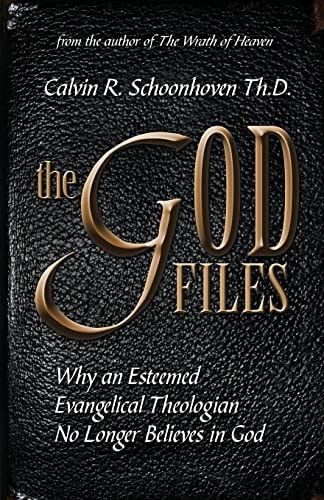 The God Files Why a Noted Evangelical Theologian No Longer Believes in God