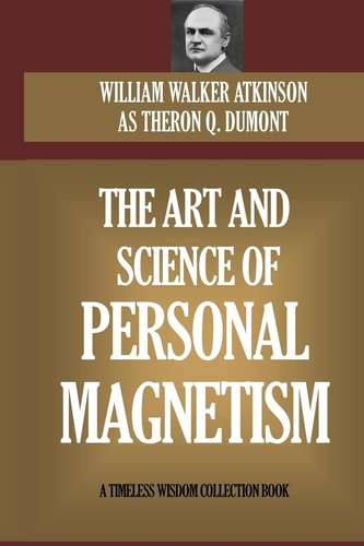 The Art and Science of Personal Magnetism