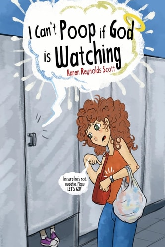I Can't Poop If God Is Watching We Knew We Were in Trouble When She Started Kindergarten. She Made the Down Syndrome Boy Spit on the Mean Boy for Her Because She Knew He Wouldn't Get in Trouble. These Stories Are True, Unbelievable, and Hilarious