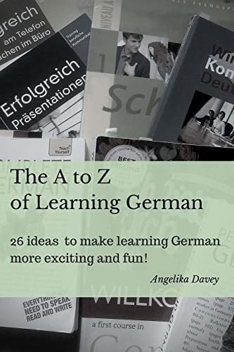 The a to Z of Learning German 26 Ideas to Make Learning German More Exciting and Fun!