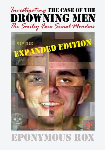 The Case of the Drowning Men Investigating the Smiley Face Serial Murders: Expanded and Revised