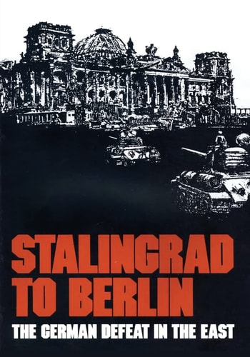 Stalingrad to Berlin The German Defeat in the East