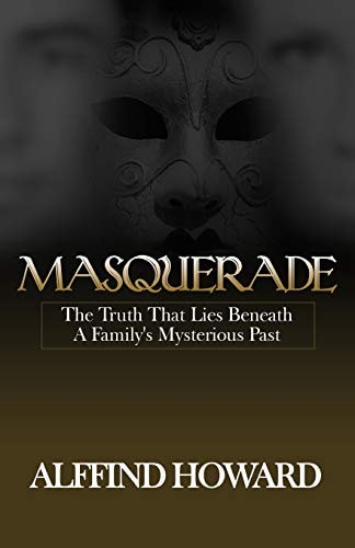Masquerade The Truth That Lies Beneath a Family's Mysterious Past
