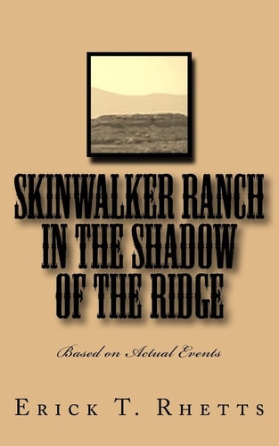 Skinwalker Ranch in the Shadow of the Ridge Based on Actual Events
