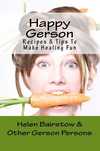 Happy Gerson Recipes and Tips to Make Healing Fun