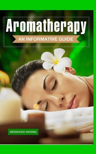Aromatherapy An Informative Guide