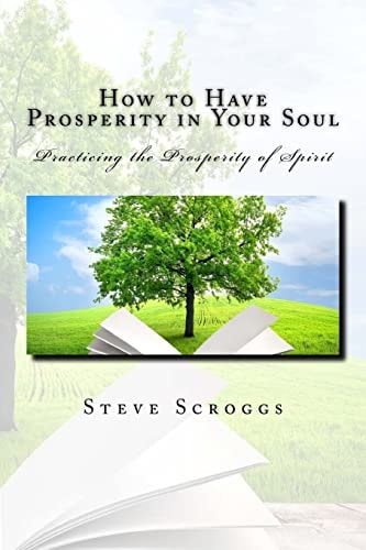 How to Have Prosperity in Your Soul Learning to Process Your Soul in with the Power of Spirit.