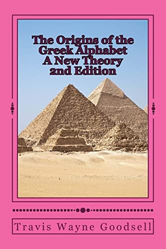 The Origins of the Greek Alphabet a New Theory 2nd Edition