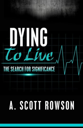 Dying To Live The Search for Significance