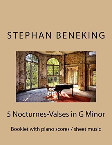 Stephan Beneking 5 Nocturnes-Valses in G Minor: Beneking: Booklet with Piano Scores / Sheet Music of "5 Nocturnes-Valses in G Minor"