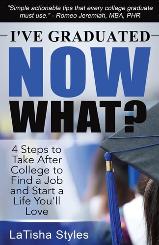 I've Graduated Now What? 4 Steps to Take After College to Find a Job and Start a Life You'll Love