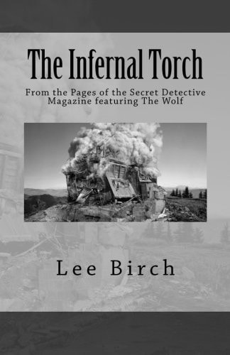 The Infernal Torch From the Pages of the Secret Detective Magazine Featuring The Wolf