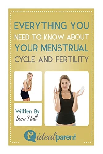 Everything You Need To Know About Your Menstrual Cycle And Fertility Illustrated, Helpful Parenting Advice for Nurturing Your Baby Or Child by Ideal Parent