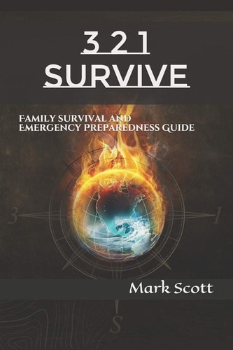 3 2 1 Survive Family Survival and Emergency Preparedness Guide