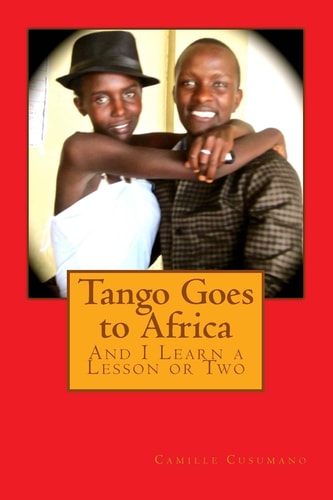 Tango Goes to Africa And I Learn a Lesson Or Two