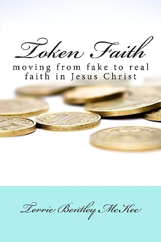 Token Faith Moving from Fake to Real Faith in Jesus Christ