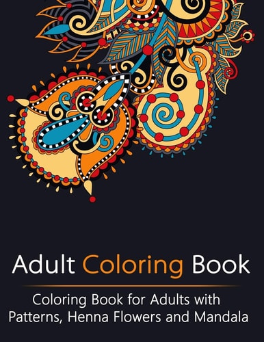 Adult Coloring Book Coloring Book for Adults with Patterns, Henna Flowers and Mandala