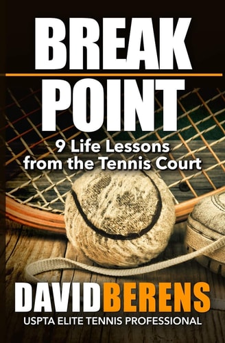 Break Point 9 Life Lessons from the Tennis Court