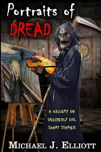 Portraits Of Dread A Gallery Of Decidely Evil Short Stories