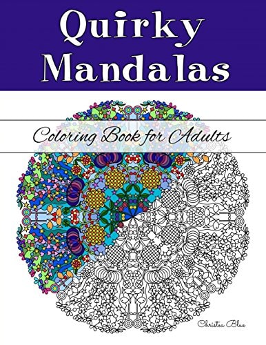 Quirky Mandalas Coloring Book for Adults (Relaxation and Stress Relief Through Creativity)