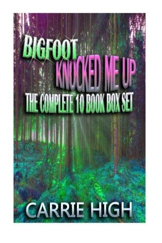 Bigfoot Knocked Me Up - 10 Book Set (Hucow / Pregnancy / Huge Size Erotica)