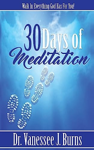 30 Days of Meditation Walk In Everything God Has For You