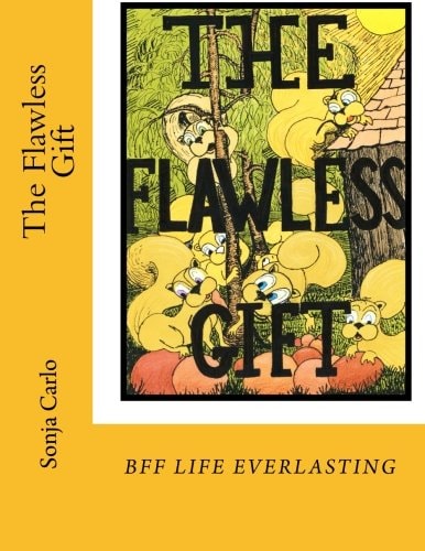 The Flawless Gift A Story about Friendship, and Old Fashioned Morals.