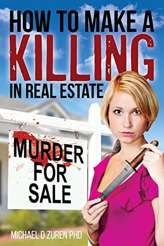 How to Make a Killing in Real Estate Murder for Sale