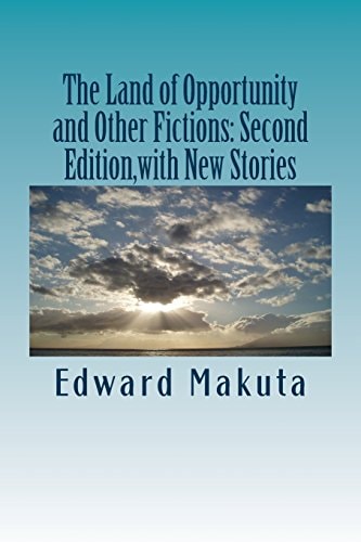 The Land of Opportunity and Other Fictions Second Edition, with New Stories