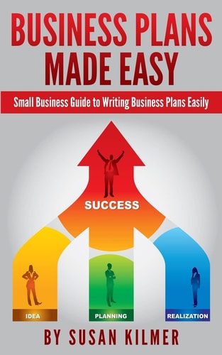 Business Plans Made Easy Small Business Guide to Writing Business Plans Easily