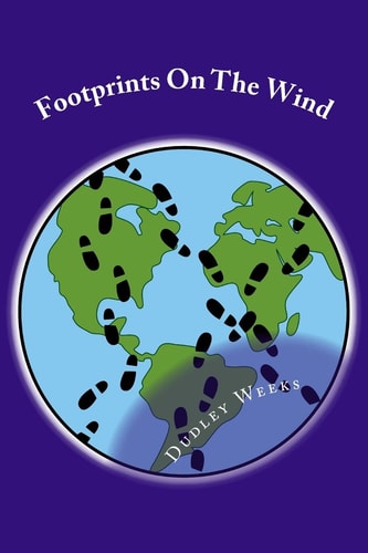 Footprints On The Wind A Collection of Short Stories Inspired by the Author's Life Experiences