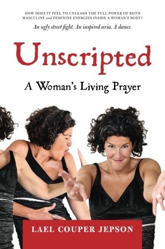 Unscripted A Woman's Living Prayer