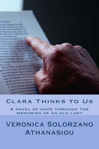 Clara Thinks To Us A Novel of Hope Through the Memories of an Old Lady
