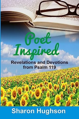 Poet Inspired Revelations and Devotions from Psalm 119